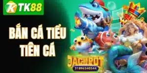 Bắn Cá Tiểu Tiên Cá TK88 – Luật Chơi & Kinh Nghiệm Cao Thủ