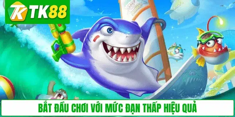 Bắt đầu chơi với mức đạn thấp hiệu quả