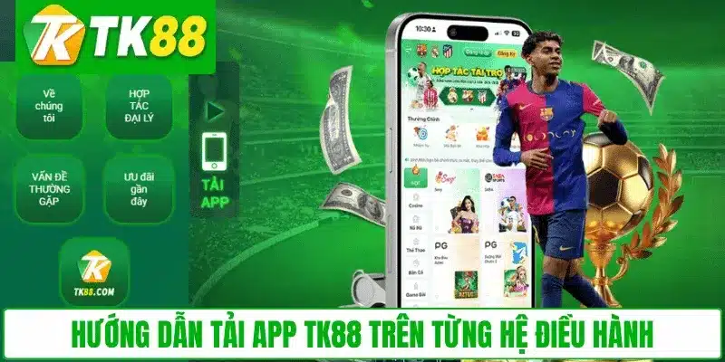 Hướng dẫn tải app TK88 trên từng hệ điều hành