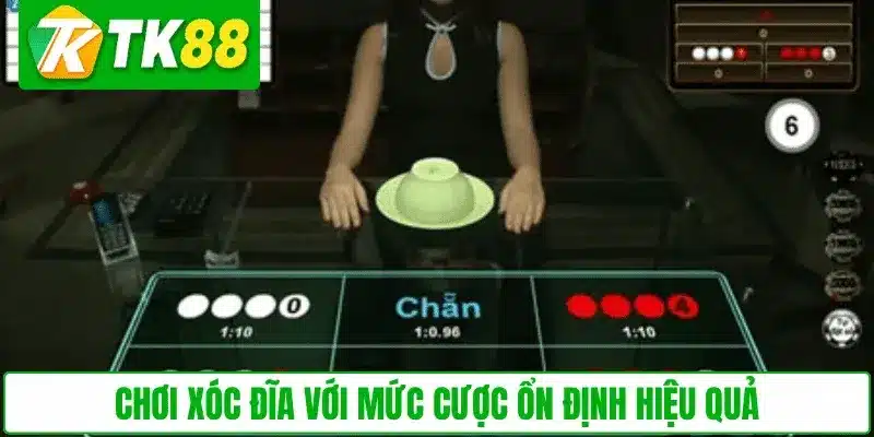 Chơi Xóc Đĩa với mức cược ổn định hiệu quả