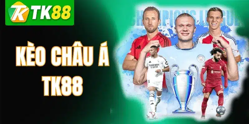 Kèo Châu Á – Hướng Dẫn Đọc Kèo Và Kinh Nghiệm Soi Kèo Tại TK88