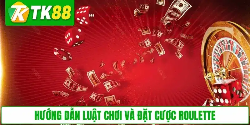 Hướng dẫn luật chơi và đặt cược Roulette