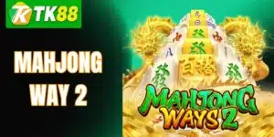 Mahjong Way 2 TK88 – Hướng Dẫn Chơi & Kinh Nghiệm Thực Tế