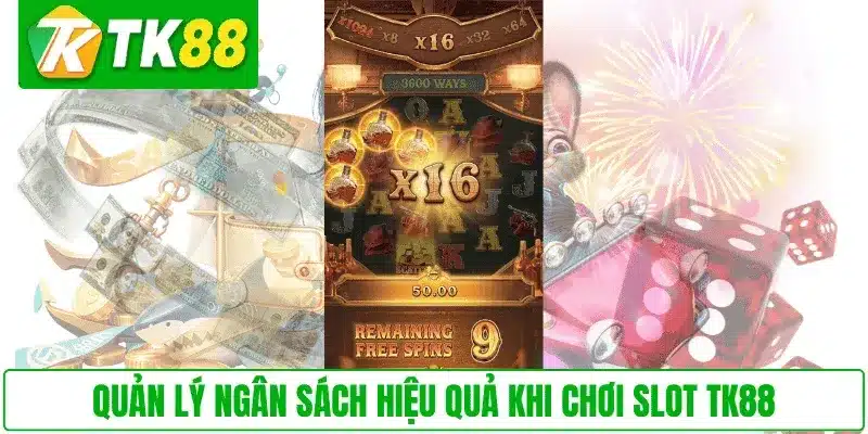 Quản lý ngân sách hiệu quả khi chơi slot TK88