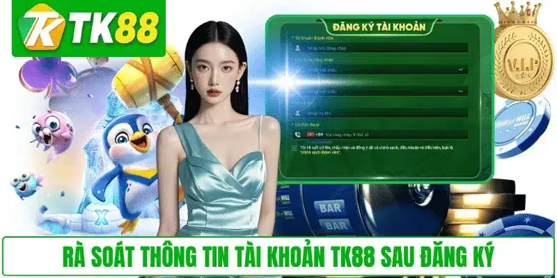 Rà soát thông tin tài khoản TK88 sau đăng ký