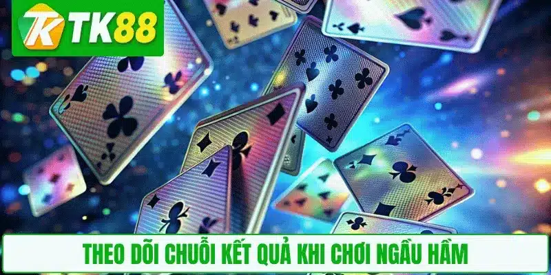 Theo dõi chuỗi kết quả khi chơi Ngầu Hầm