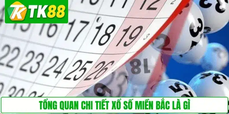 Tổng quan chi tiết xổ số miền Bắc là gì